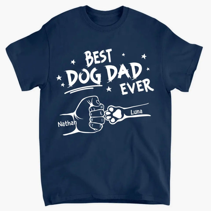 Best Dog Dad Ever - Personalized Custom T-shirt - Father's Day Gift For Dad