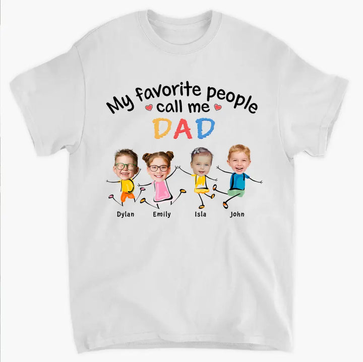 My Favorite People Call Me Daddy - Personalized Custom T-shirt - Father's Day Gift For Dad