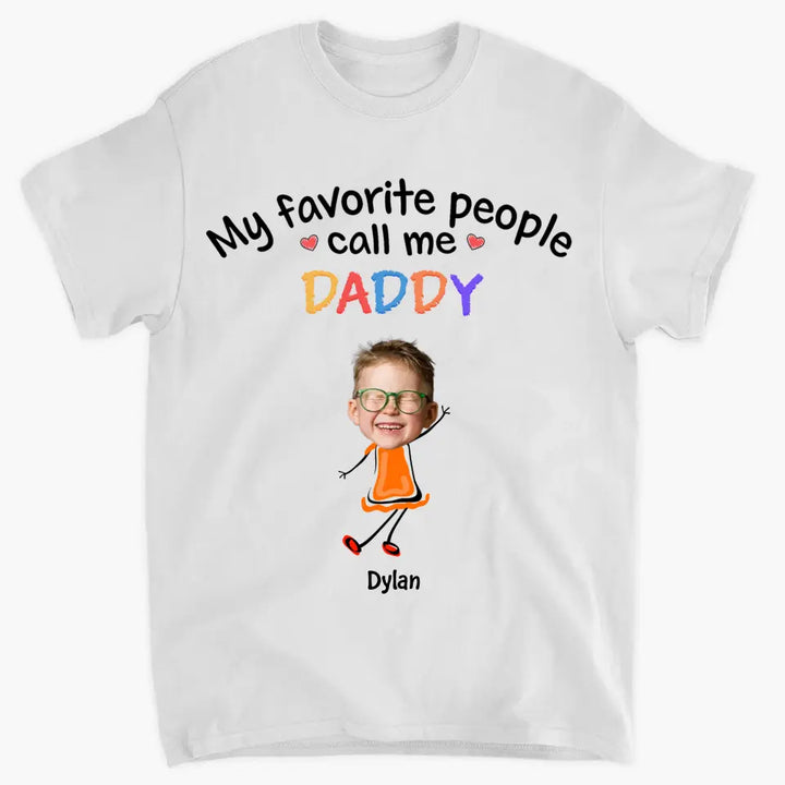My Favorite People Call Me Daddy - Personalized Custom T-shirt - Father's Day Gift For Dad