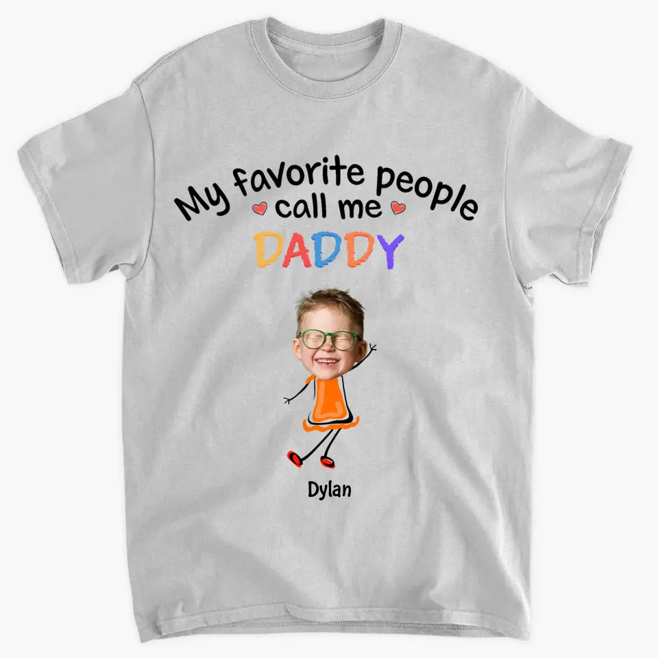 My Favorite People Call Me Daddy - Personalized Custom T-shirt - Father's Day Gift For Dad