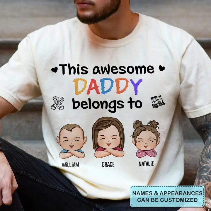 This Awesome Daddy Belong To - Personalized Custom T-shirt - Father's Day Gift For Dad, Family Members