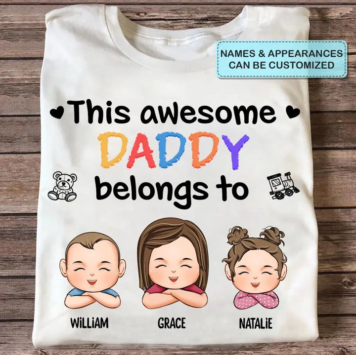 This Awesome Daddy Belong To - Personalized Custom T-shirt - Father's Day Gift For Dad, Family Members