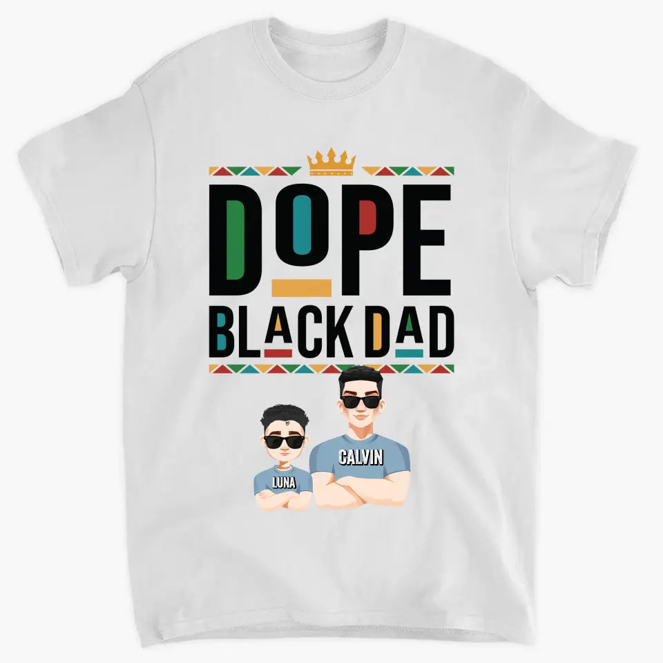 Dope Black Dad - Personalized Custom T-shirt - Father's Day Gift For Dad
