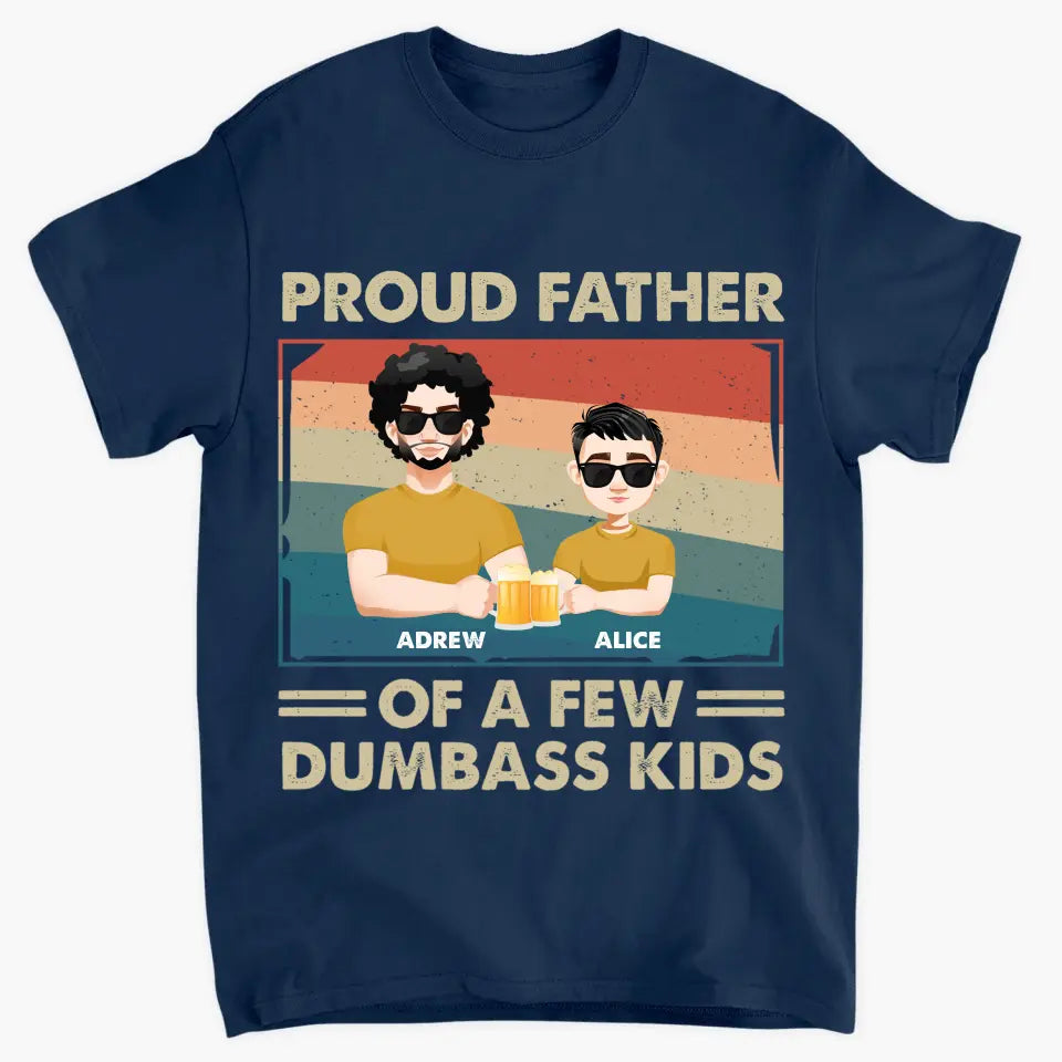 Proud Dad Of A Few Dumbass Kids - Personalized Custom T-shirt - Father's  Day Gift For Dad