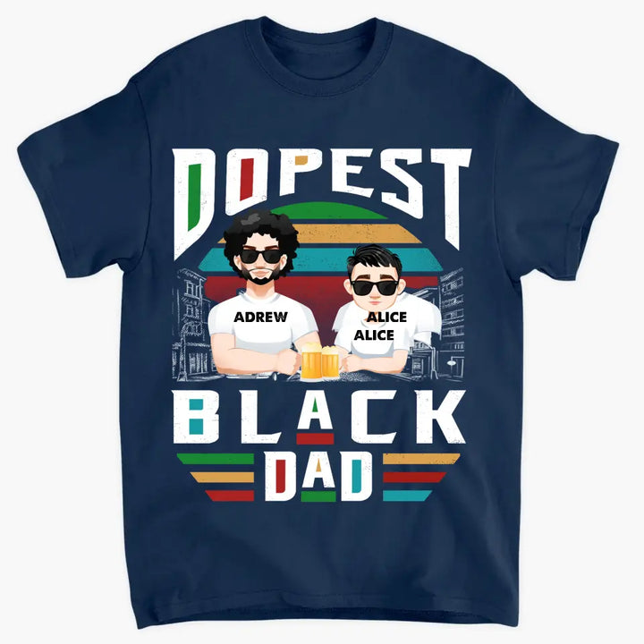Dopest Black Dad - Personalized Custom T-shirt - Father's Day Gift For Dad, Family Members