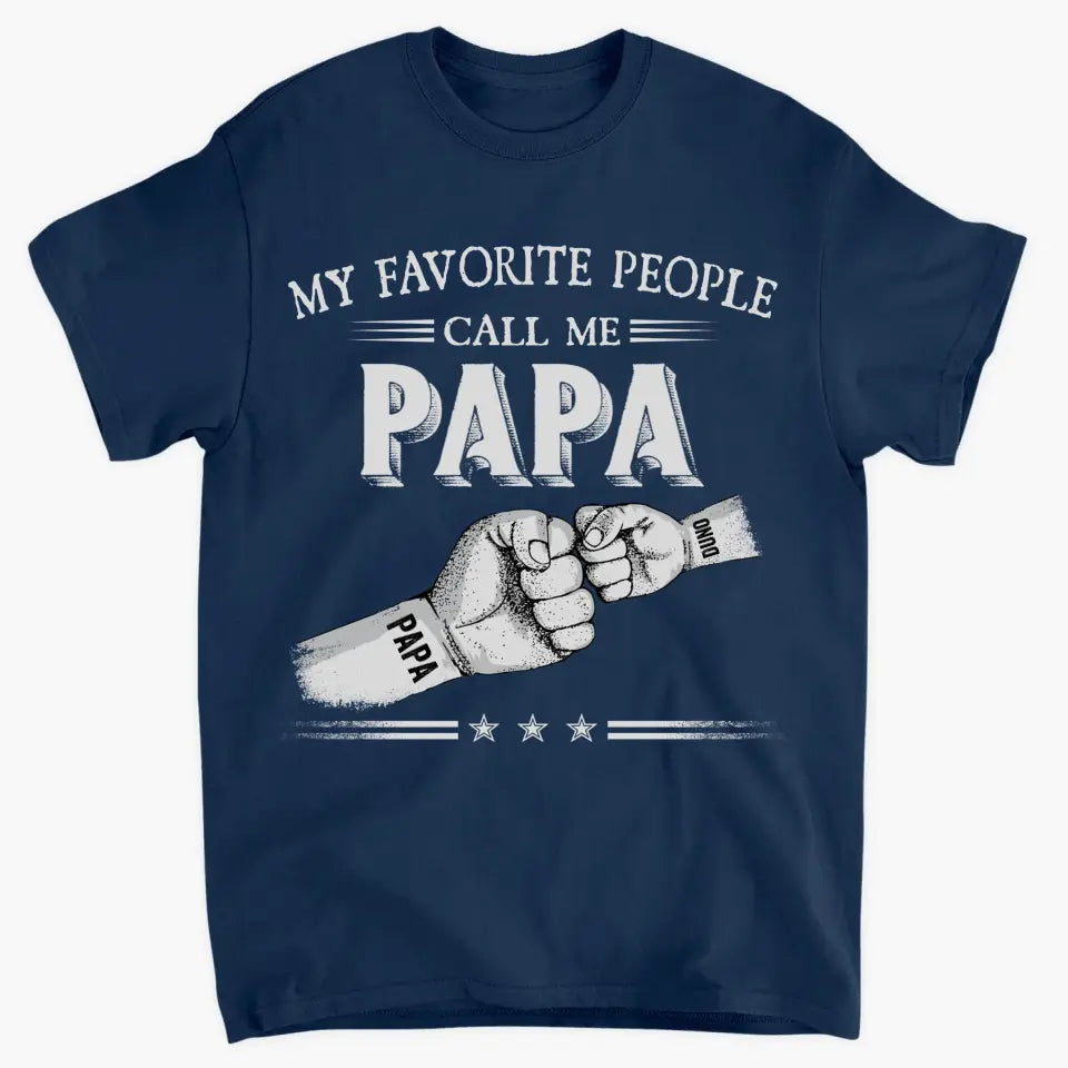 My Favorite People Call Me Papa - Personalized Custom T-shirt - Father's Day Gift For Dad, Grandpa