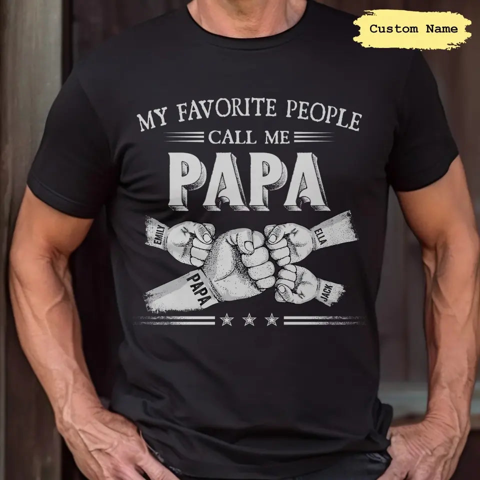 My Favorite People Call Me Papa - Personalized Custom T-shirt - Father's Day Gift For Dad, Grandpa
