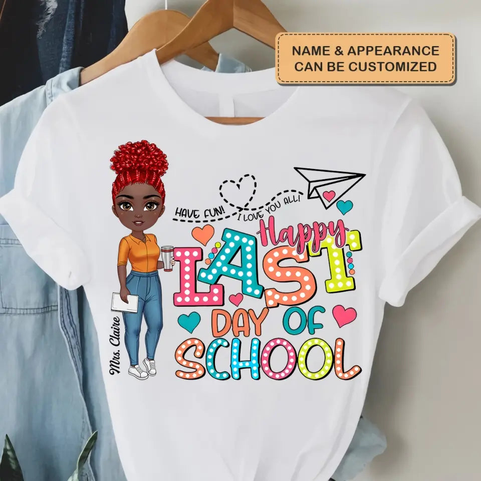 Happy Last Day Of School - Personalized Custom T-Shirt - Teacher's Day, Appreciation Gift For Teacher