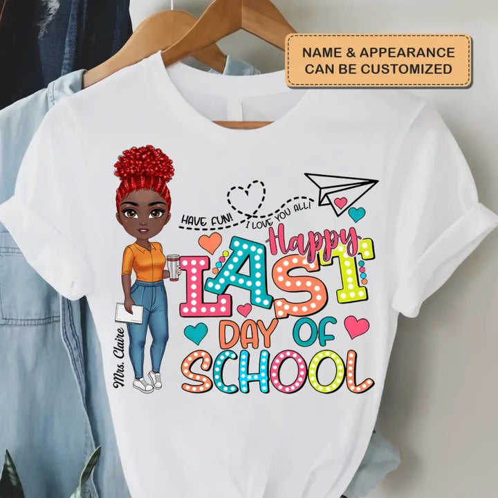 Happy Last Day Of School - Personalized Custom T-Shirt - Teacher's Day, Appreciation Gift For Teacher