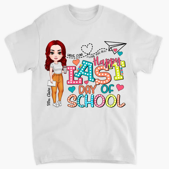 Happy Last Day Of School - Personalized Custom T-Shirt - Teacher's Day, Appreciation Gift For Teacher