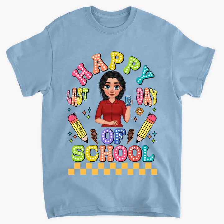 Happy Last Day Of School V1 - Personalized Custom T-Shirt - Teacher's Day, Appreciation Gift For Teacher