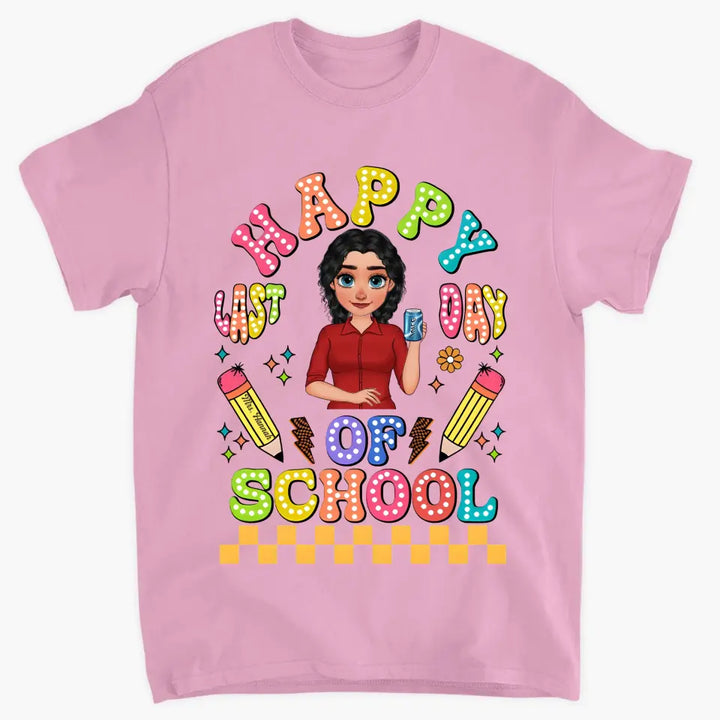Happy Last Day Of School V1 - Personalized Custom T-Shirt - Teacher's Day, Appreciation Gift For Teacher