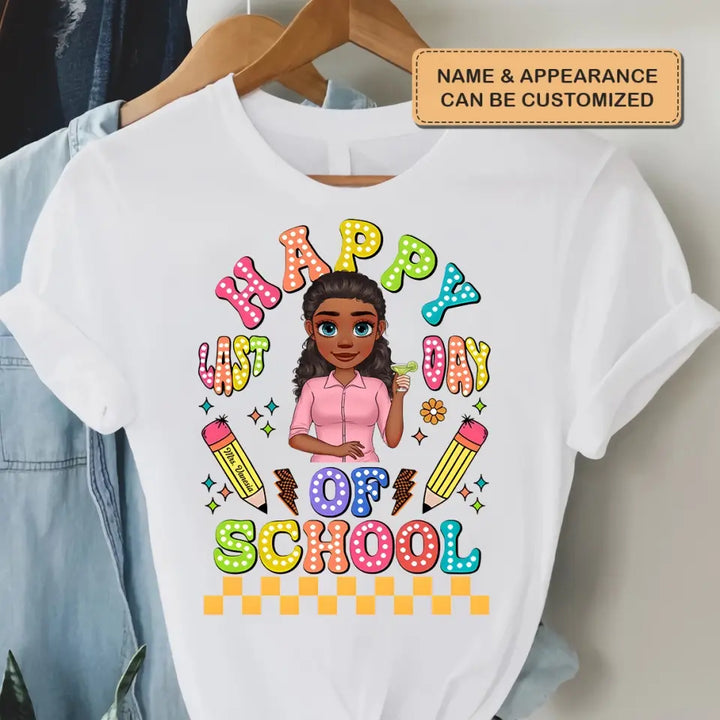 Happy Last Day Of School V1 - Personalized Custom T-Shirt - Teacher's Day, Appreciation Gift For Teacher