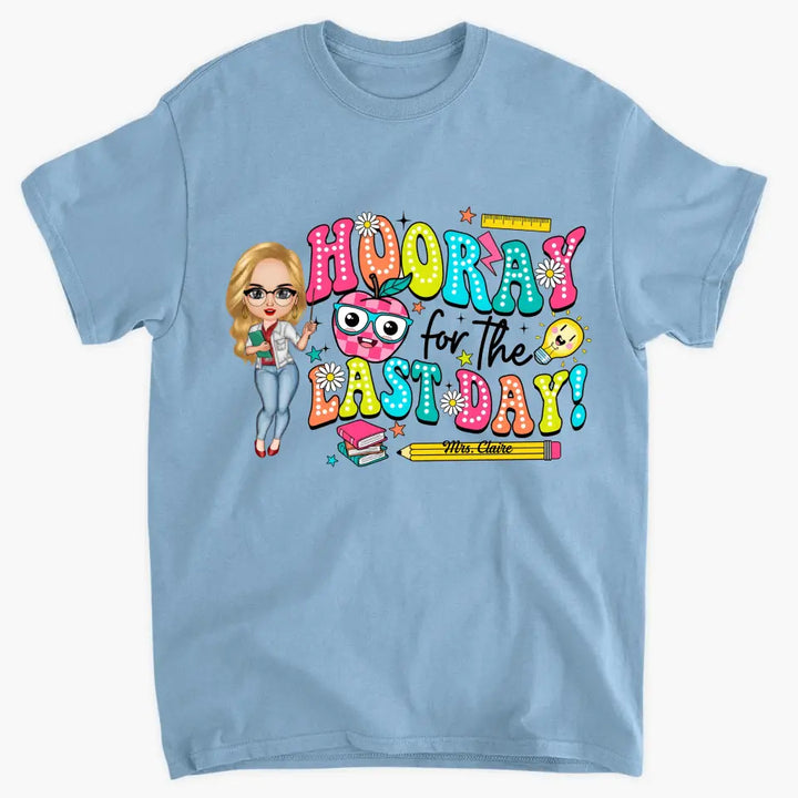 Hooray For The Last Day - Personalized Custom T-Shirt - Teacher's Day, Appreciation Gift For Teacher