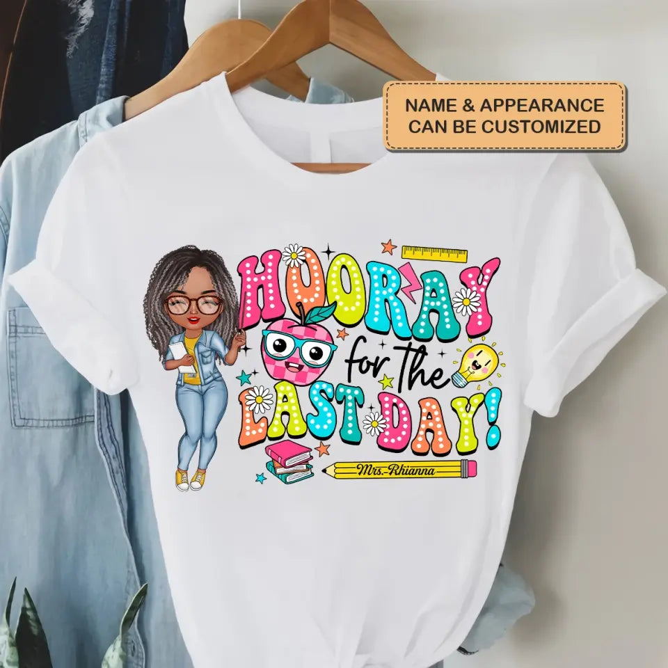 Hooray For The Last Day - Personalized Custom T-Shirt - Teacher's Day, Appreciation Gift For Teacher