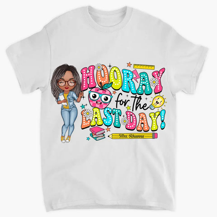 Hooray For The Last Day - Personalized Custom T-Shirt - Teacher's Day, Appreciation Gift For Teacher