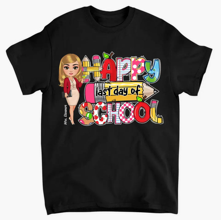 Happy Last Day Of School V2- Personalized Custom T-Shirt - Teacher's Day, Appreciation Gift For Teacher