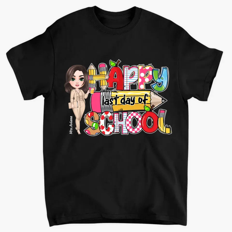 Happy Last Day Of School V2- Personalized Custom T-Shirt - Teacher's Day, Appreciation Gift For Teacher