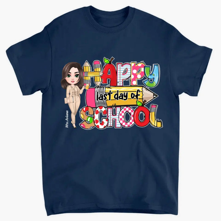 Happy Last Day Of School V2- Personalized Custom T-Shirt - Teacher's Day, Appreciation Gift For Teacher