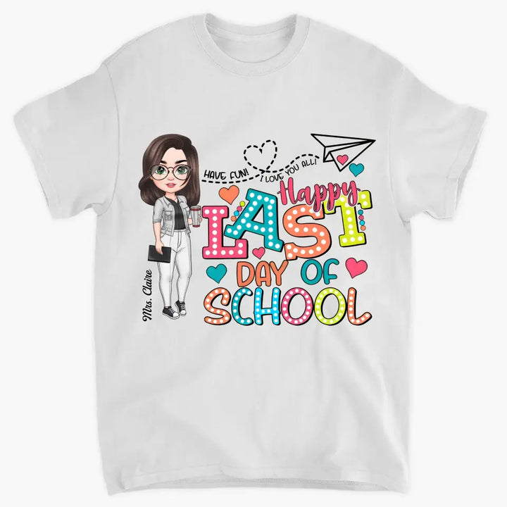 Happy Last Day Of School - Personalized Custom T-Shirt - Teacher's Day, Appreciation Gift For Teacher