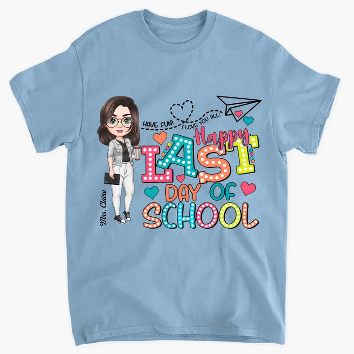 Happy Last Day Of School - Personalized Custom T-Shirt - Teacher's Day, Appreciation Gift For Teacher