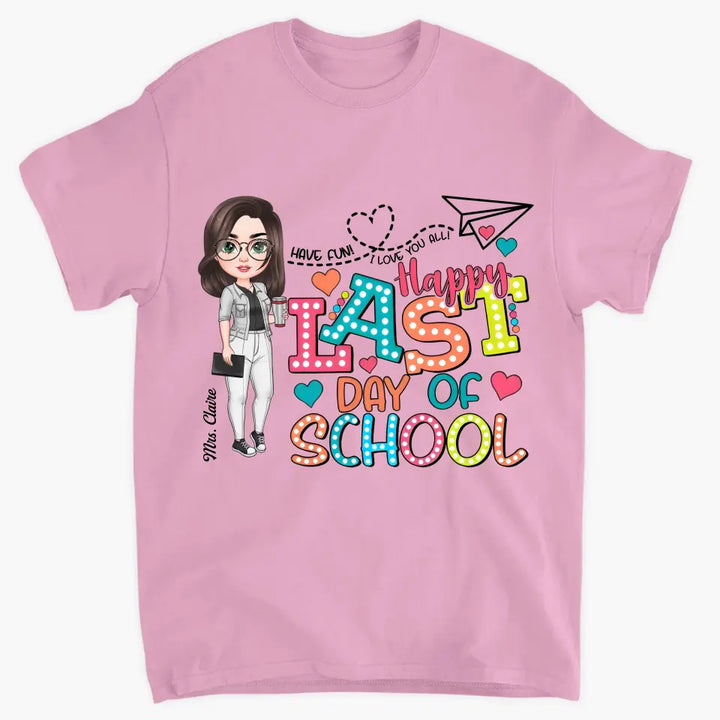 Happy Last Day Of School - Personalized Custom T-Shirt - Teacher's Day, Appreciation Gift For Teacher