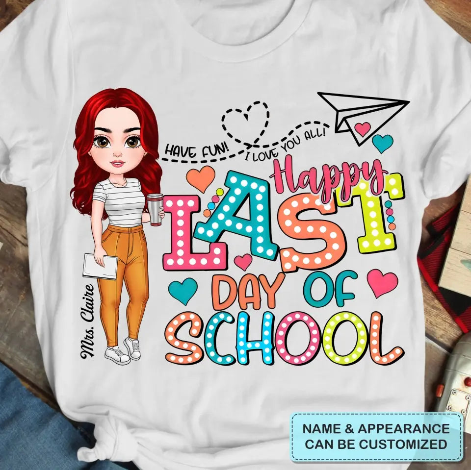 Happy Last Day Of School - Personalized Custom T-Shirt - Teacher's Day, Appreciation Gift For Teacher