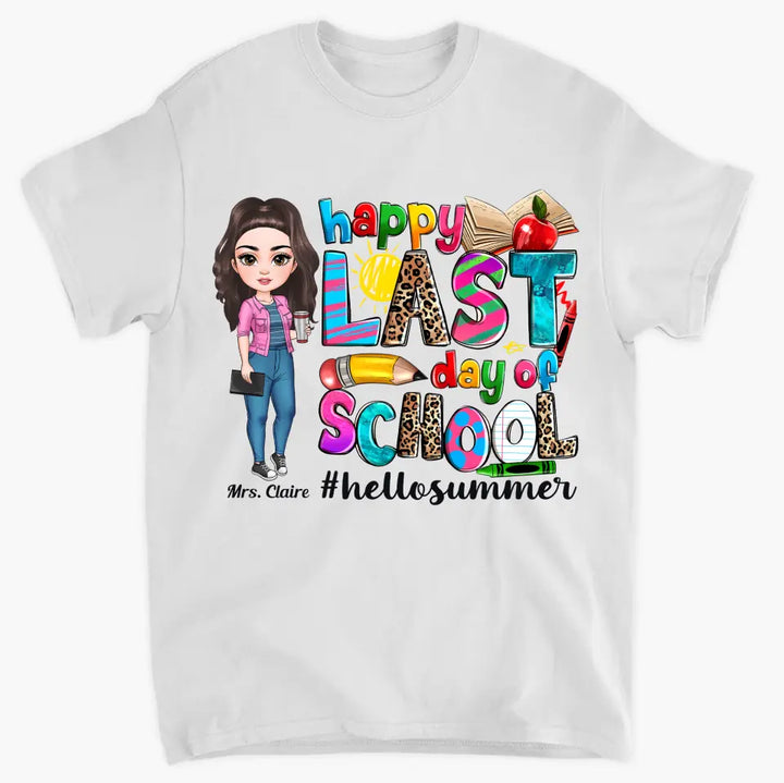 Happy Last Day Of School V3 - Personalized Custom T-Shirt - Teacher's Day, Appreciation Gift For Teacher