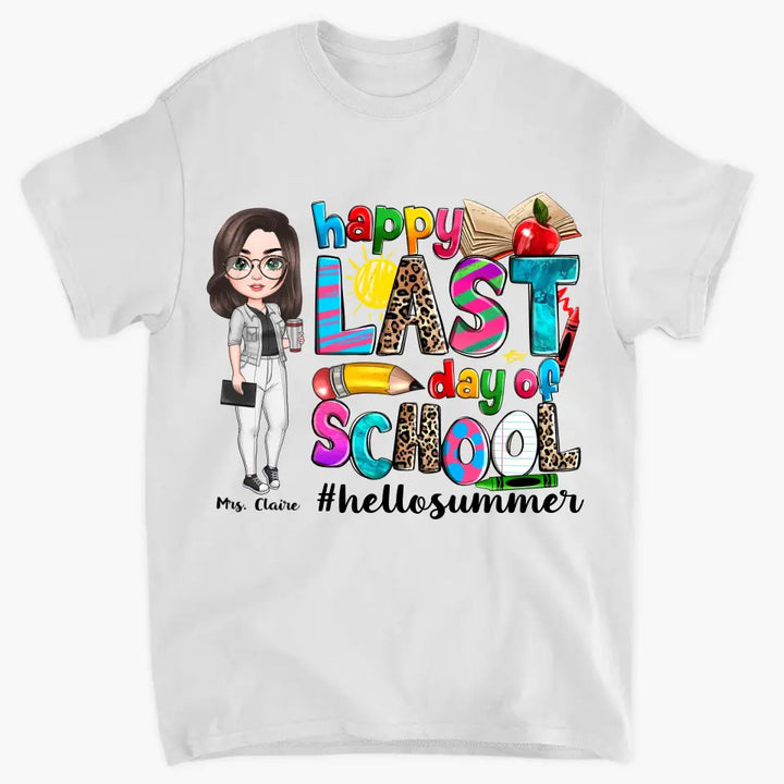 Happy Last Day Of School V3 - Personalized Custom T-Shirt - Teacher's Day, Appreciation Gift For Teacher