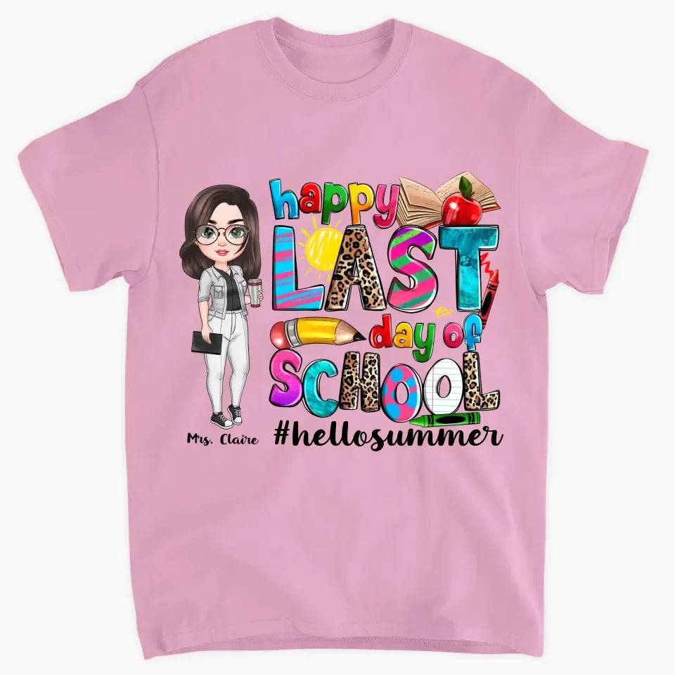 Happy Last Day Of School V3 - Personalized Custom T-Shirt - Teacher's Day, Appreciation Gift For Teacher