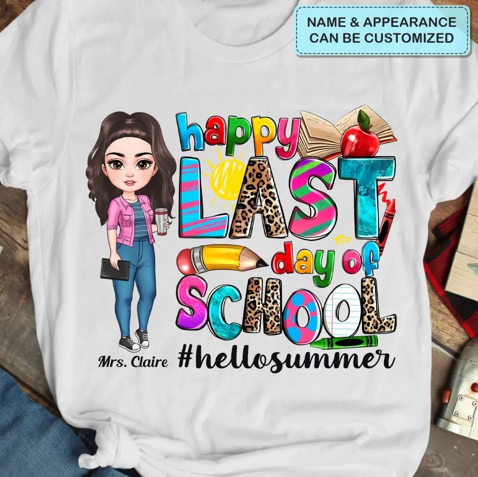Happy Last Day Of School V3 - Personalized Custom T-Shirt - Teacher's Day, Appreciation Gift For Teacher