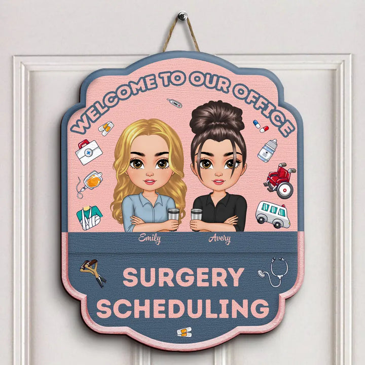 Welcome To My Office Surgical Scheduling - Personalized Custom Door Sign - Gift For Colleagues
