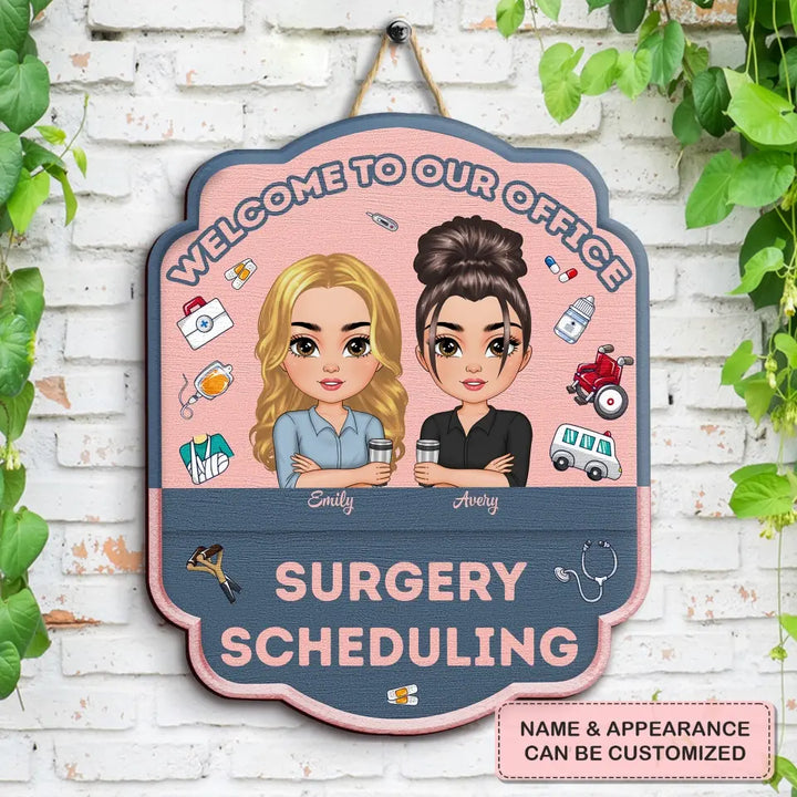 Welcome To My Office Surgical Scheduling - Personalized Custom Door Sign - Gift For Colleagues