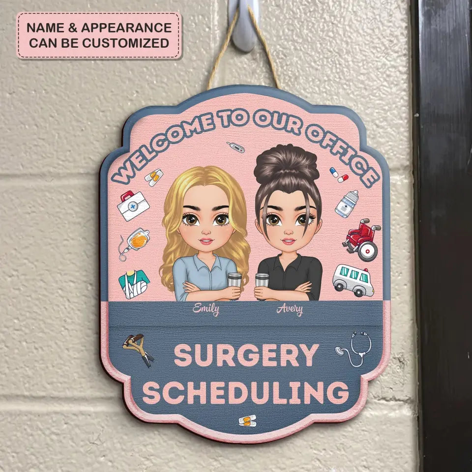 Welcome To My Office Surgical Scheduling - Personalized Custom Door Sign - Gift For Colleagues