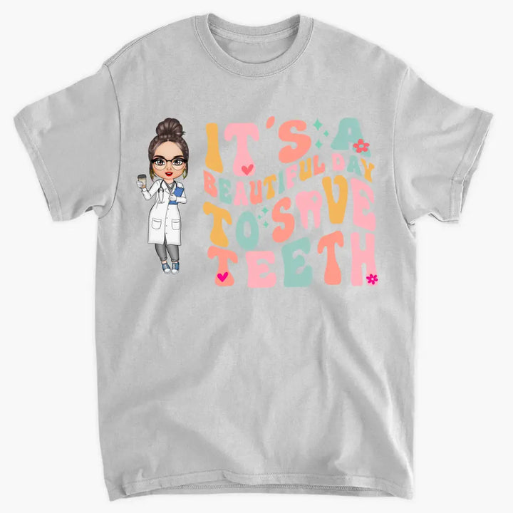 It's A Beautiful Day To Save Teeth - Personalized Custom T-shirt - Nurse's Day Gift For Nurses
