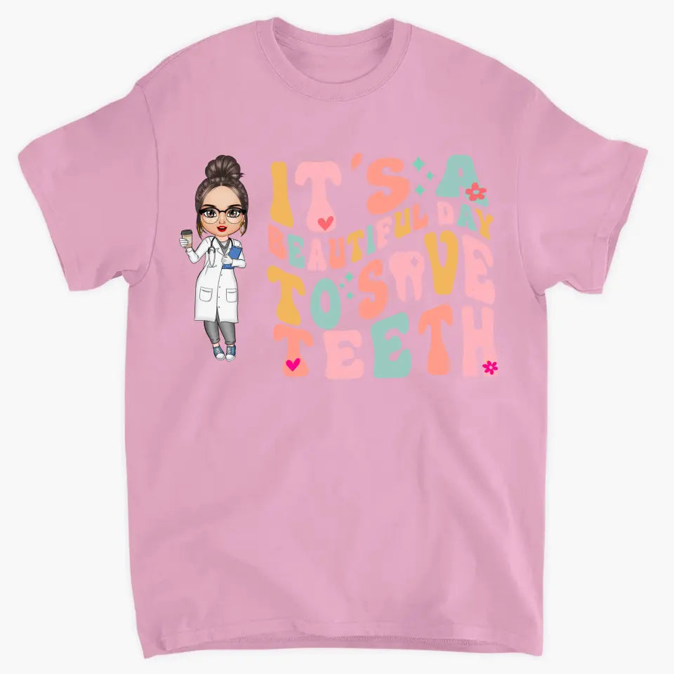 It's A Beautiful Day To Save Teeth - Personalized Custom T-shirt - Nurse's Day Gift For Nurses