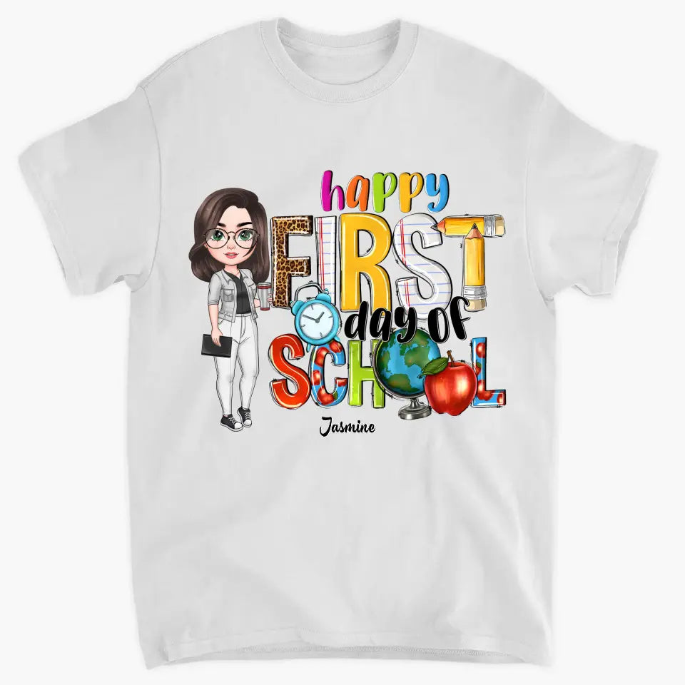 Happy First Day Of School - Personalized Custom T-Shirt - Teacher's Day, Appreciation Gift For Teacher