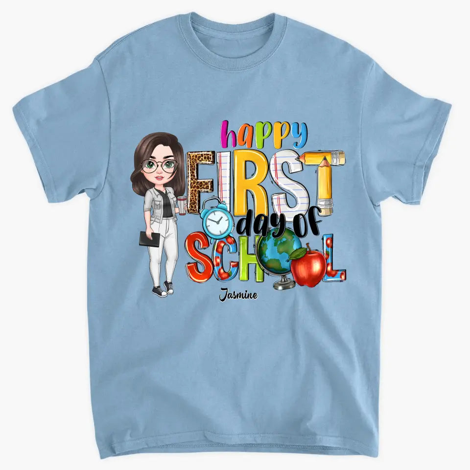 Happy First Day Of School - Personalized Custom T-Shirt - Teacher's Day, Appreciation Gift For Teacher
