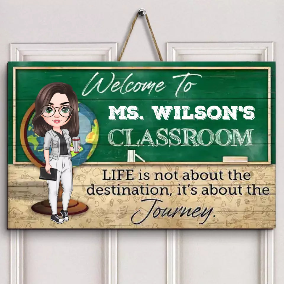 Personalized Custom Door Sign - Teacher's Day, Appreciation Gift For Teacher - Life Is Not About The Destination It Is About The Journey