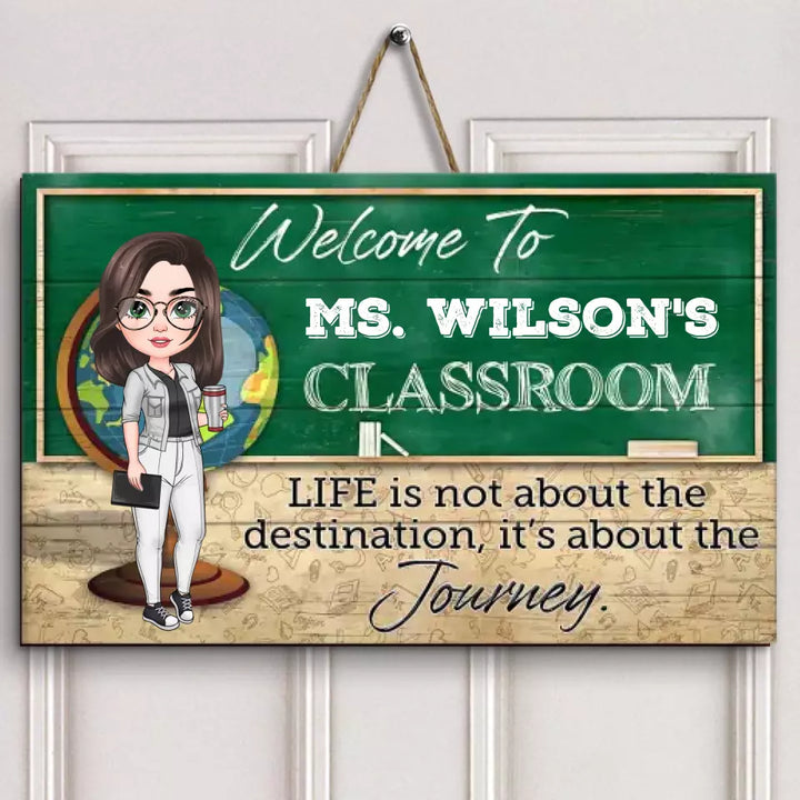 Personalized Custom Door Sign - Teacher's Day, Appreciation Gift For Teacher - Life Is Not About The Destination It Is About The Journey