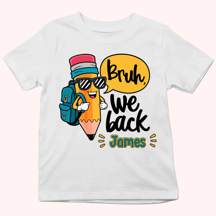 Personalized Youth Shirts - Bruh, We back - Gift for Back to School