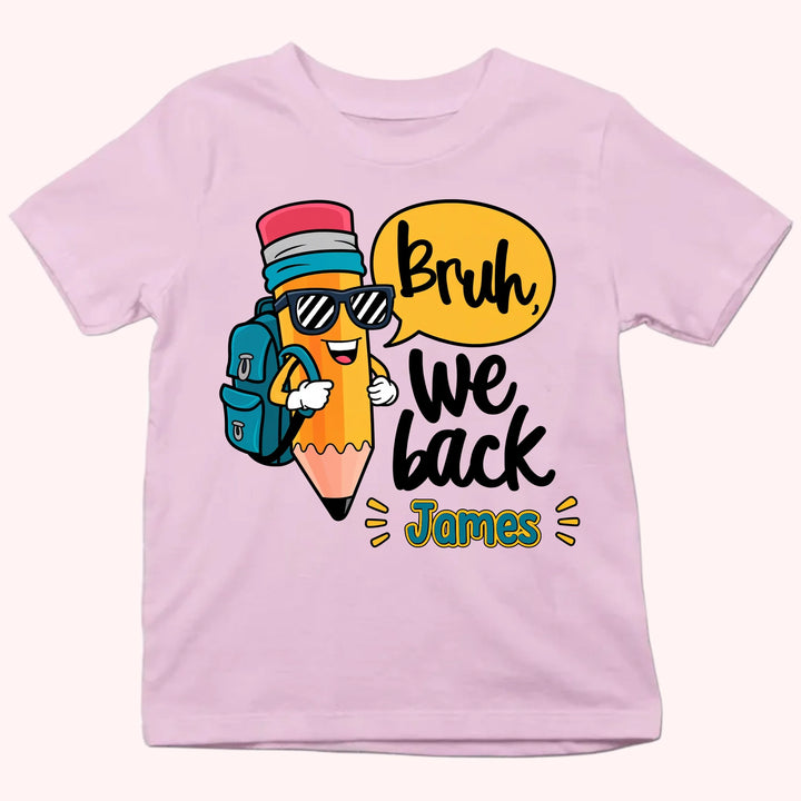 Personalized Youth Shirts - Bruh, We back - Gift for Back to School