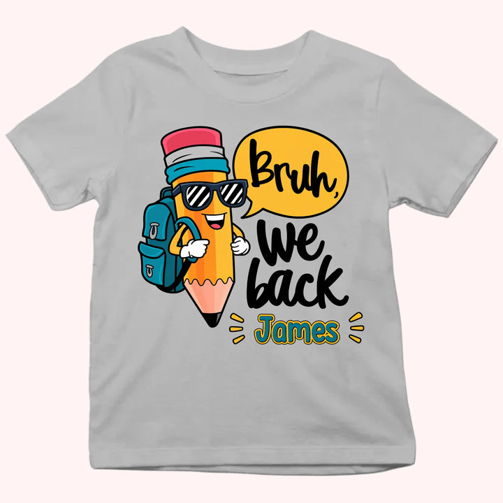 Personalized Youth Shirts - Bruh, We back - Gift for Back to School