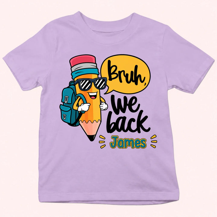 Personalized Youth Shirts - Bruh, We back - Gift for Back to School