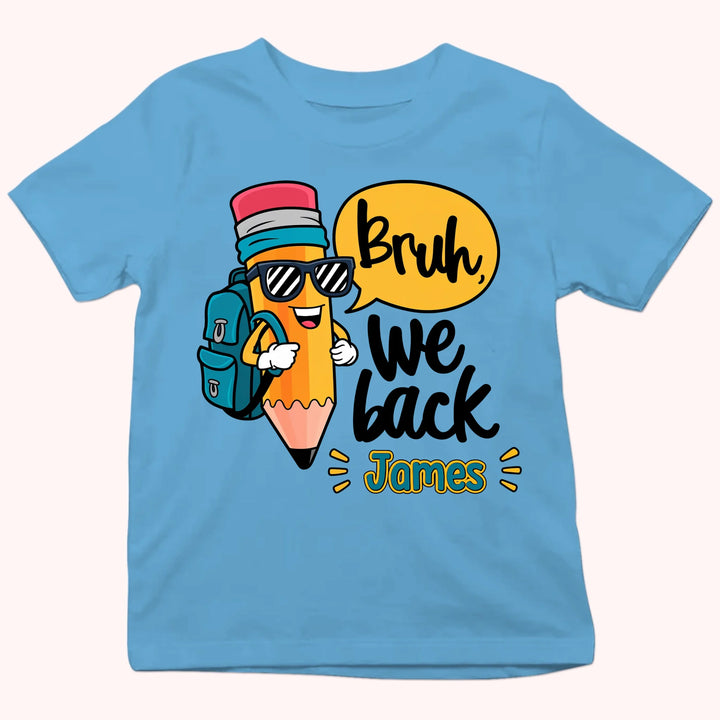 Personalized Youth Shirts - Bruh, We back - Gift for Back to School