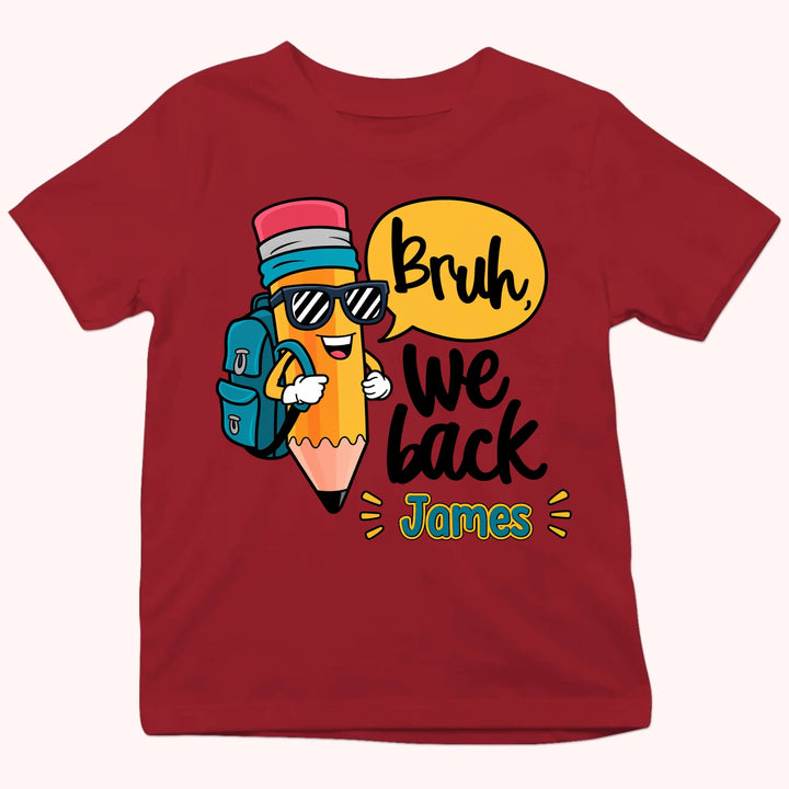 Personalized Youth Shirts - Bruh, We back - Gift for Back to School