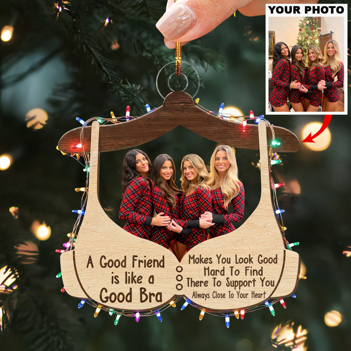 A Good Friend Is Like A Good Bra - Personalized Custom Photo Mica Ornament - Christmas Gift For Friends, Besties UPL0HT001