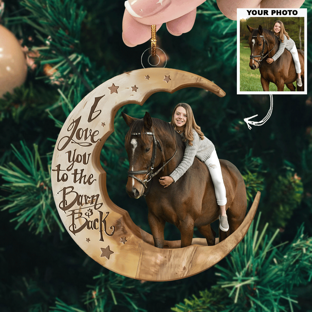 Love You To The Barn And Back - Personalized Photo Mica Ornament - Christmas Gift For Horse Lovers UPL0PD050