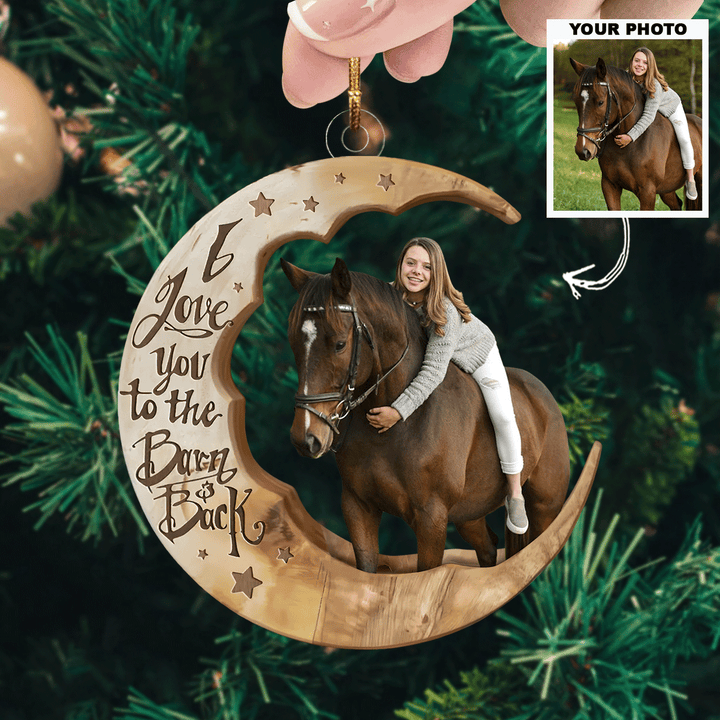 Love You To The Barn And Back - Personalized Photo Mica Ornament - Christmas Gift For Horse Lovers UPL0PD050