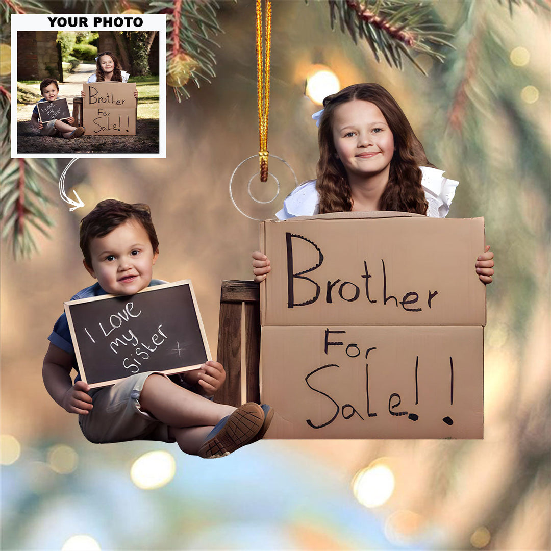 Sibling For Sale - Personalized Photo Mica Ornament - Customized Your Photo Ornament - Christmas Gift For Family Members, Sisters, Brothers